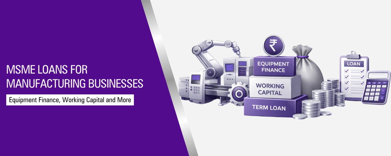 A Complete Guide to MSME Loan for Manufacturing Business Growth and Operations